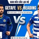 Nhận định trực tiếp trận đấu giao hữu giữa Getafe vs Reading lúc 00:00 ngày 18/07/2026 trên kênh trực tiếp bóng đá Gavang TV.